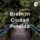 Brain In Ciudad Perdida