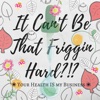 It Can't Be That Friggin Hard?!? | Healthy Starts Here! artwork