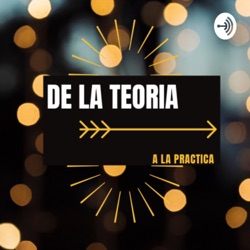 De La Teoría a la Práctica 