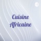 Cuisine Africaine