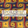 SpoileryAF: A Doctor Who Podcast artwork