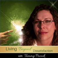 Living BEYOND Dissatisfaction ~ Tammy Pocock podcast