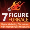 7 Figure Furnace | Digital Marketing Discussions With Internet Made Millionaires artwork