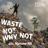 Waste Not Why Not podcast