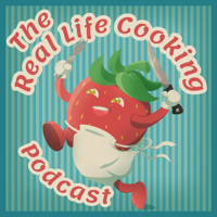 Real Life Cooking Podcast podcast