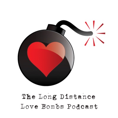 The Long Distance Love Bombs Podcast The Long Distance Love Bombs Podcast