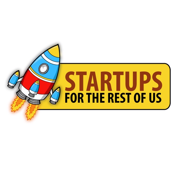 Startups For The Rest Of Us Podbay