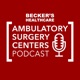 Becker’s Healthcare -- Ambulatory Surgery Centers Podcast