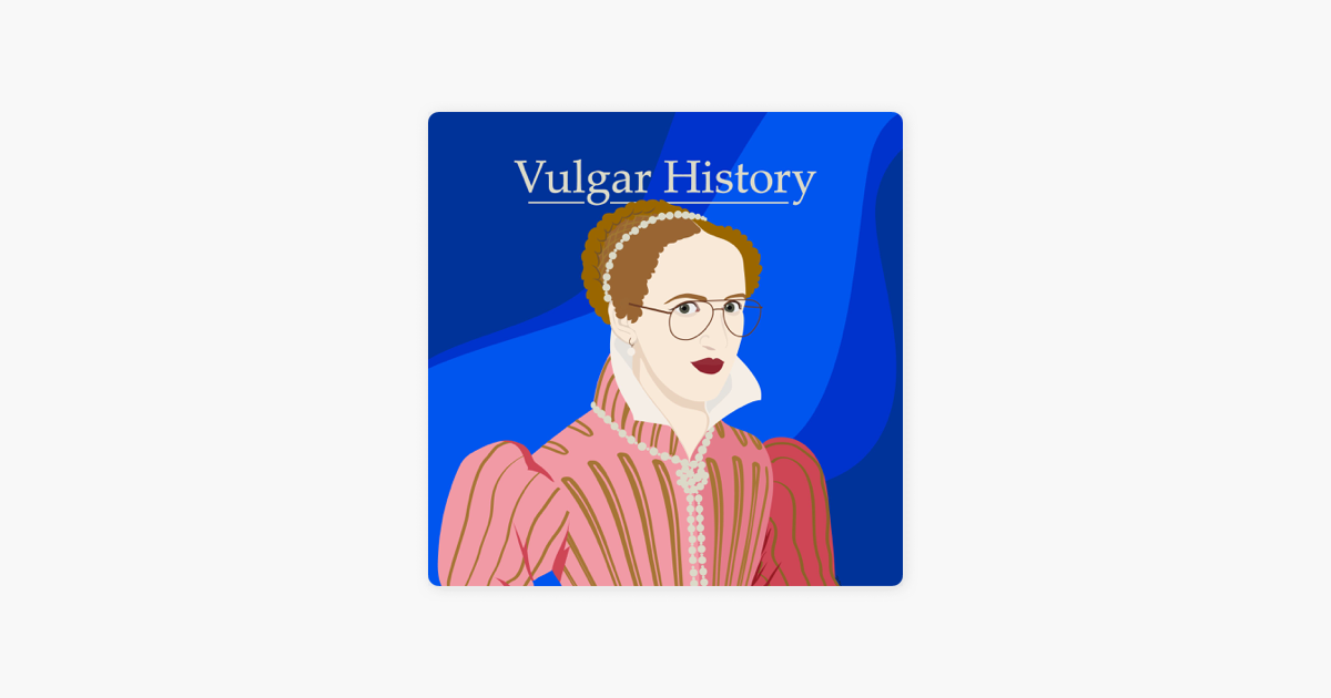 ‎Vulgar History on Apple Podcasts