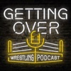 Getting Over: Wrestling Podcast artwork