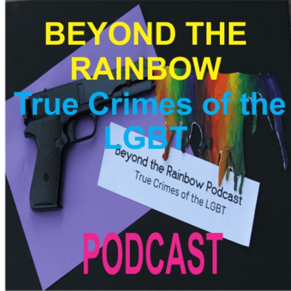 Beyond The Rainbow - True Crimes of the LGBT