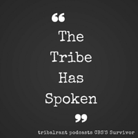 Survivor - Tribalrant - The Tribe Has Spoken podcast