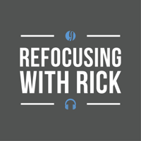 Refocusing with Rick podcast