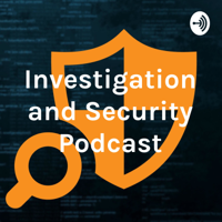 Investigation and Security Podcast podcast