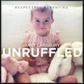 Respectful Parenting: Janet Lansbury Unruffled - JLML Press