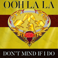 Ooh La La (Don't Mind If I Do) podcast