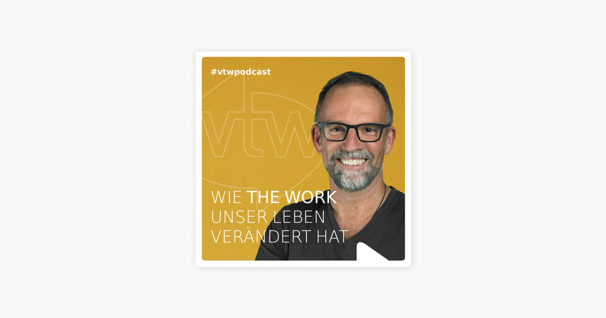 Wie The Work of Byron Katie unser Leben verändert hat Der vtw Podcast So wie ich bin