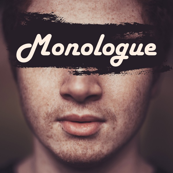 Monologue | The Podcast Theater for Emotions, Thoughts and Culture