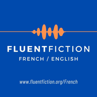 Fluent Fiction - French (Fr) podcast