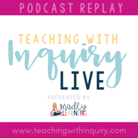 Teaching With Inquiry podcast