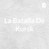 La Batalla De Kursk