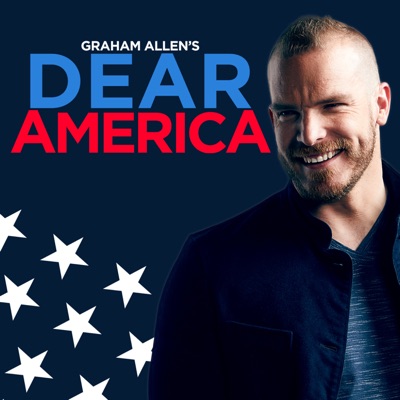 Graham Allen’s Dear America Podcast Graham Allen’s Dear America Podcast