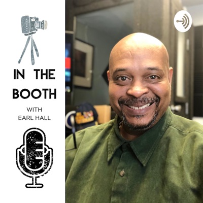 In The Booth With Earl Hall In The Booth With Earl Hall