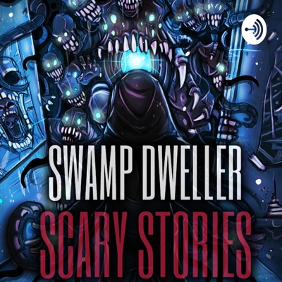 The Dark Swamp: Horror Stories | Swamp Dweller Podcast The Dark Swamp: Horror Stories | Swamp Dweller Podcast