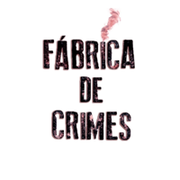 Fábrica de Crimes podcast