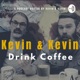 Kevin & Kevin Drink Coffee