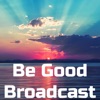 Be Good Broadcast artwork