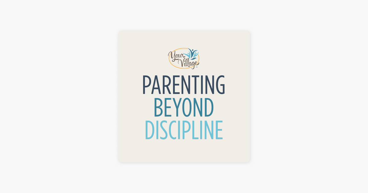 Beyond Discipline: Parenting that Lasts a Lifetime