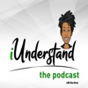 I Understand. The Podcast  artwork