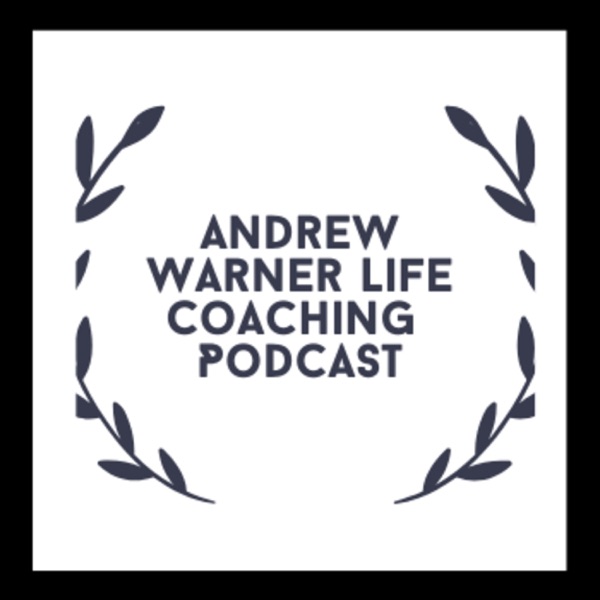 Andrew Warner Life Coaching Podcast