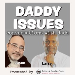 Daddy Issues Episode 4 - Mental Health (part 2 of 2)