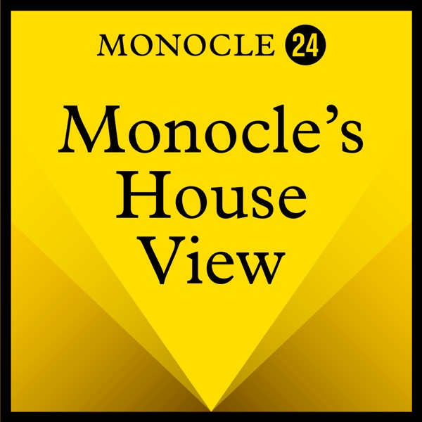 Monocle 24: Monocle's House View