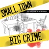 Small Town Big Crime artwork