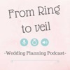 From Ring to Veil a Wedding Planning podcast artwork