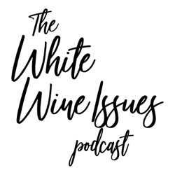 White Wine Issues Podcast