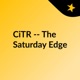 CiTR -- The Saturday Edge