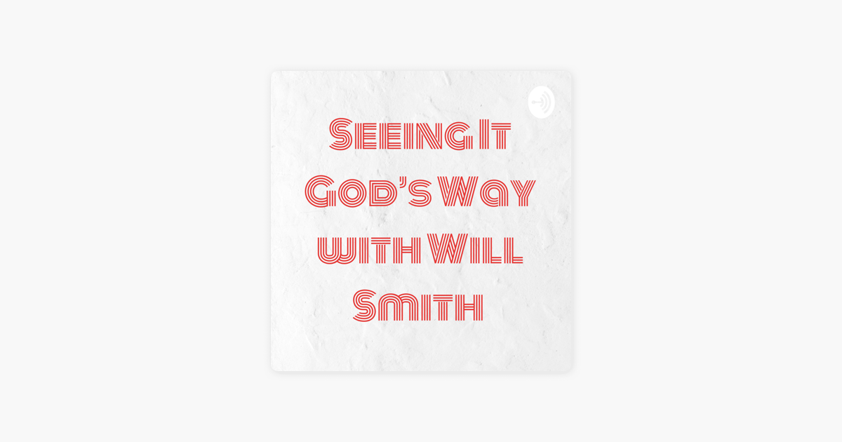 ‎Seeing It God’s Way with Will Smith en Apple Podcasts