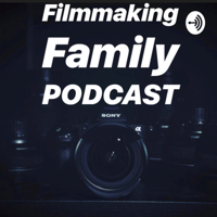 Filmmaking Family Podcast podcast