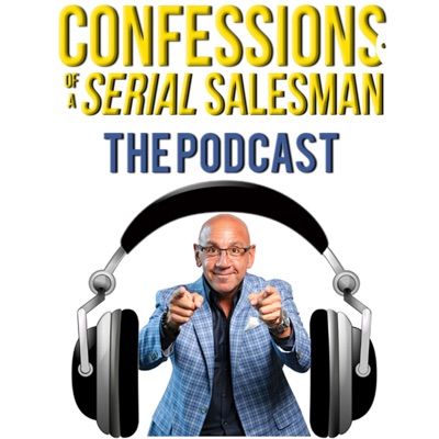 Confessions of a Serial Salesman: The Podcast Confessions of a Serial Salesman: The Podcast