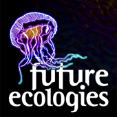 Future Ecologies - Future Ecologies