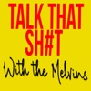 Talk that Sh!t with the Melvin's artwork