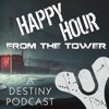 Happy Hour from the Tower: A Destiny Podcast artwork