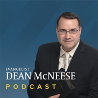 Evangelist Dean McNeese podcast