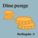 Dine Penge Dine Penge