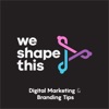 We Shape This - Top Marketing and Branding Tips artwork