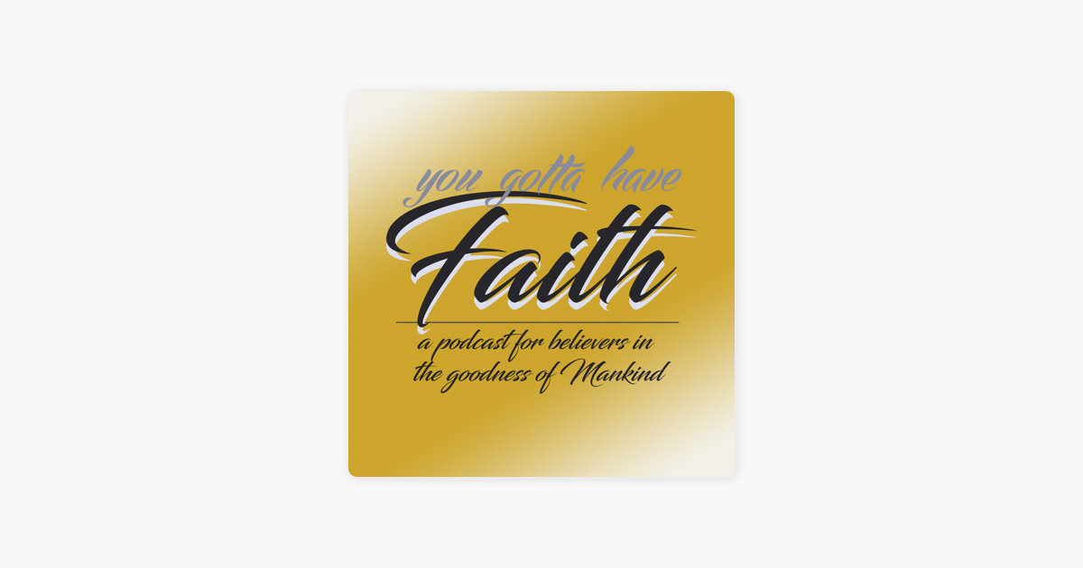 Download ‎You Gotta Have Faith on Apple Podcasts